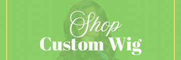 Custom Wig